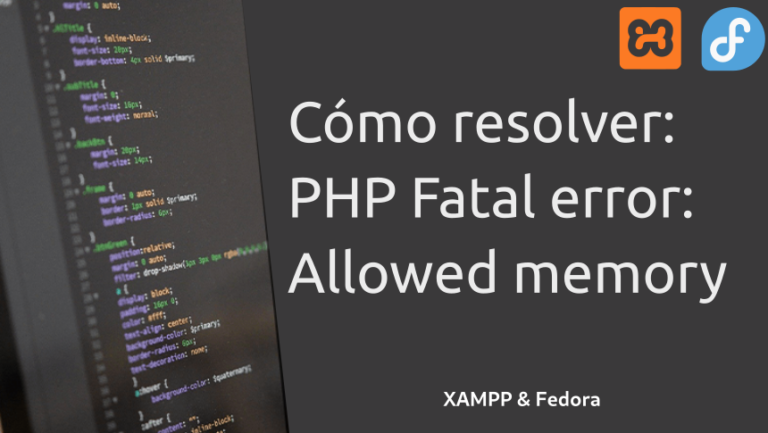 PHP Fatal error allowed memory – XAMPP | Fedora 37